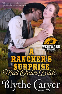 Blythe Carver — A Rancher's Surprise Mail Order Bride