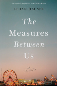 Hauser Ethan — The Measures Between Us