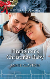 Annie Claydon — Firefighter's Christmas Baby