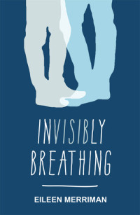 Eileen Merriman — Invisibly Breathing