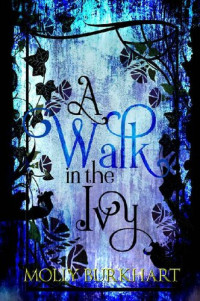 Molly Burkhart — A Walk in the Ivy