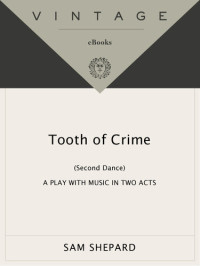 Sam Shepard — Tooth of Crime: Second Dance - A play with Music in two acts