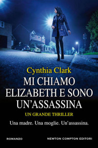 Cynthia Clark — Mi chiamo Elizabeth e sono un'assassina