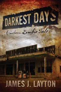 Layton, James J — Darkest Days: A Southern Zombie Tale