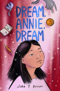 Waka T. Brown — Dream, Annie, Dream