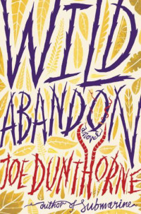 Dunthorne Joe — Wild Abandon