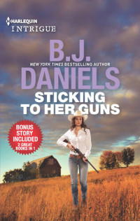 B.J. Daniels — Sticking To Her Guns & Secret Weapon Spouse