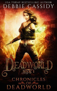 Debbie  Cassidy — Deadworld