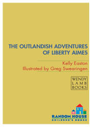 Easton Kelly — The Outlandish Adventures of Liberty Aimes