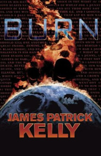 Kelly, James Patrick — Burn