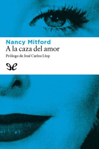 Nancy Mitford — A la caza del amor
