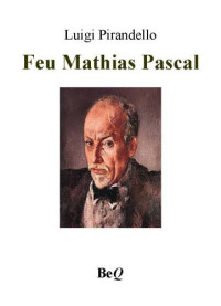 Pirandello Luigi — Feu Mathias Pascal