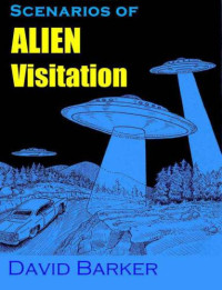 Barker David — Scenarios of Alien Visitation