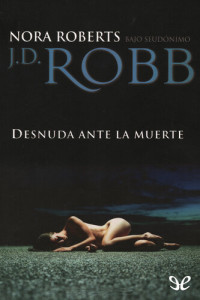 J. D. Robb — Desnuda ante la muerte