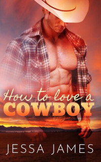 Jessa James — How to Love a Cowboy
