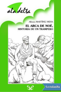 Alfonso Martínez Mena — El arca de Noé, historia de un trampero