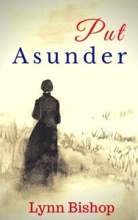 Lynn Bishop — Put Asunder: A Period Romance
