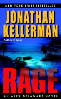 Kellerman Jonathan — Rage An Alex Delaware Novel