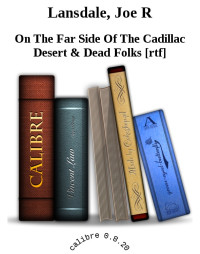 Lansdale, Joe R — On The Far Side Of The Cadillac Desert with Dead Folks