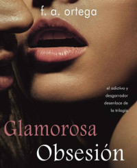 F. A. Ortega — Glamorosa Obsesion (Glamorosa Tentacion 3)