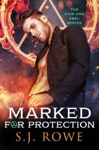 S.J. Rowe — Marked for Protection: A Paranormal Romance Twist on Cain and Abel
