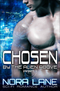 Lane Nora — Chosen by the Alien Above: Part 1