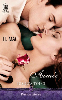 Mac, J L — Jusqu'à toi (Tome 3) - Aimée