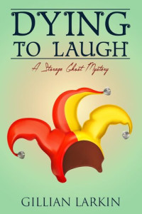 Gillian Larkin — Dying to Laugh: Storage Ghost Mysteries, #10