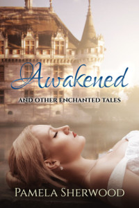Sherwood Pamela — Awakened and Other Enchanted Tales