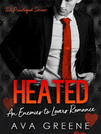 Ava Greene — HEATED: An Enemies to Lovers Romance