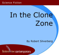 Silverberg Robert — In the Clone Zone
