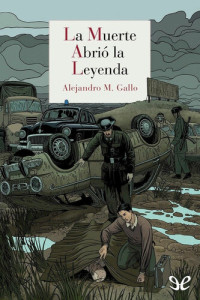 Alejandro M. Gallo — La muerte abrió la leyenda