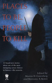 Greenberg Martin H (editor); Koren Brittiany A — Places to Be, People to Kill