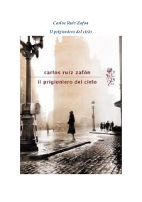 Carlos Ruiz Zafón — Il prigioniero del cielo