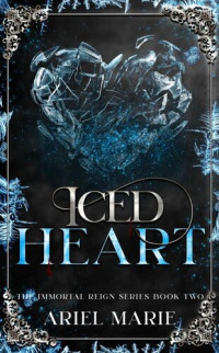 Ariel Marie — Iced Heart: A FF Vampire Paranormal Romance (The Immortal Reign Book 2)