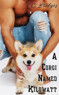 C.C. Bridges — A Corgi Named Kilowatt