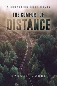 Ryburn Dobbs — The Comfort of Distance