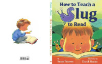 Susan Pearson — How to Teach a Slug to Read