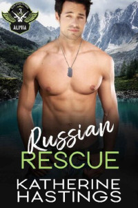 Katherine Hastings — Russian Rescue (Elite Stealth Force Alpha Book 3)