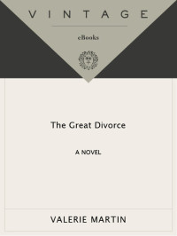 Valerie Martin — The Great Divorce