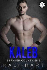 Kali Hart — Kaleb (Stryker County EMS Book 2)