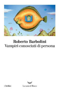 Roberto Barbolini — Vampiri conosciuti di persona