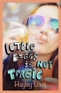 Long Hayley — Lottie Biggs is Not Tragic