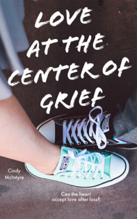 Cindy McIntyre — Love at the Center of Grief