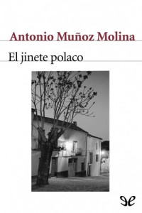 Antonio Muñoz Molina — El jinete polaco