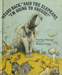 Thomas Patricia — 'Stand Back,' Said the Elephant, 'I'm Going to Sneeze!'