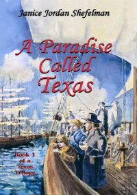 Janice Shefelman — A Paradise Called Texas: Texas Trilogy, Book 1