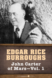 Burroughs, Edgar Rice — John Carter of Mars - Volume One - Omnibus 01-03