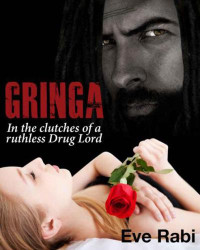 Rabi Eve — Gringa- In the Clutches of a Ruthless Drug Lord