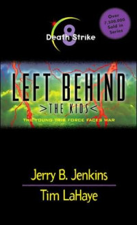Jenkins Jerry B; LaHaye Tim F; Fabry Chris — Death Strike: Left Behind The Kids 8